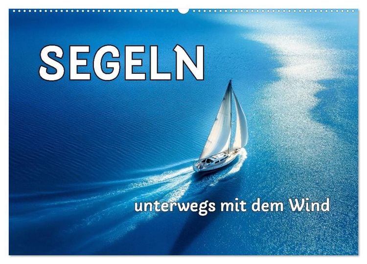Produktbild: SEGELN - unterwegs mit dem Wind (Wandkalender 2027 DIN A2 quer), CALVENDO Monatskalender