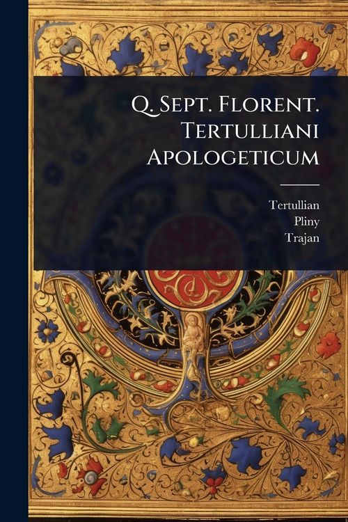 Produktbild: Q. Sept. Florent. Tertulliani Apologeticum