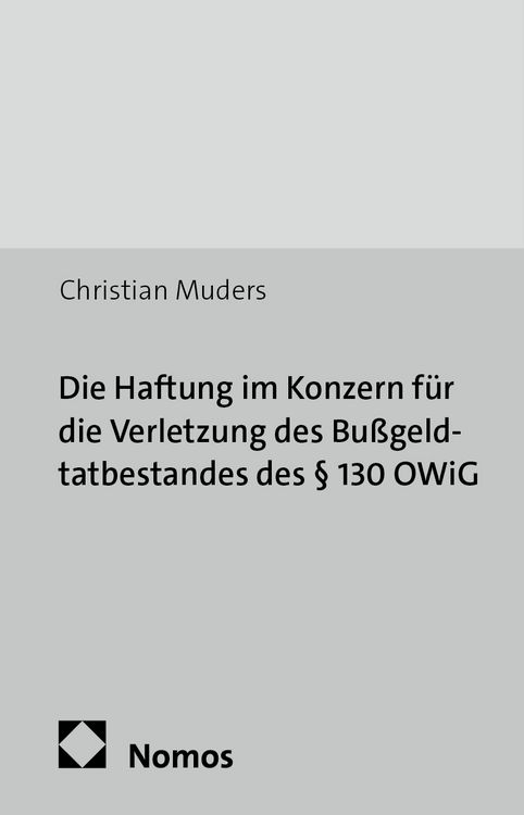 Produktbild: Die Haftung im Konzern f&uuml;r die Verletzung des Bu&szlig;geldtatbestandes des &sect; 130 OWiG
