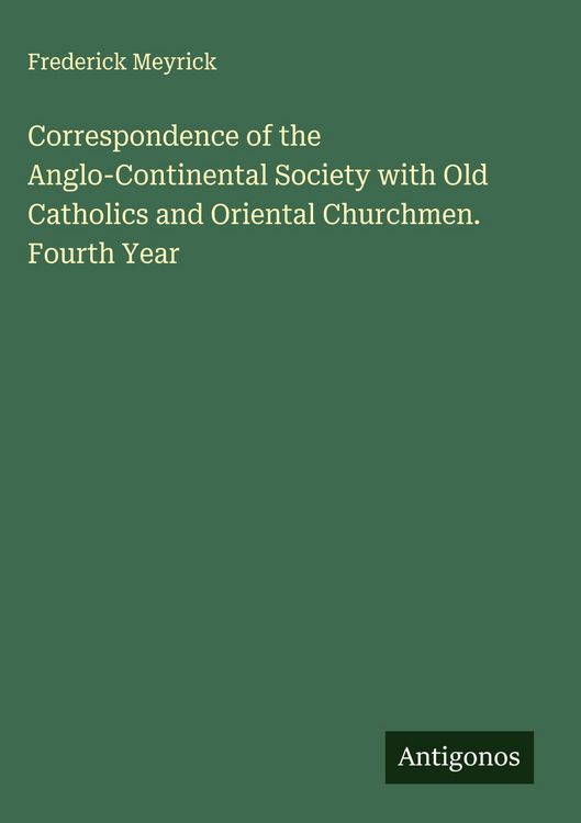 Produktbild: Correspondence of the Anglo-Continental Society with Old Catholics and Oriental Churchmen. Fourth Year