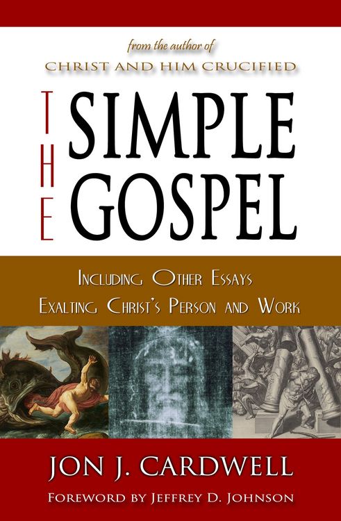 Produktbild: The Simple Gospel: Including Other Essays Exalting Christ's Person and Work