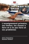Produktbild: L'enseignement primaire, ses limites, les choses &agrave; faire et &agrave; ne pas faire et ses probl&egrave;mes