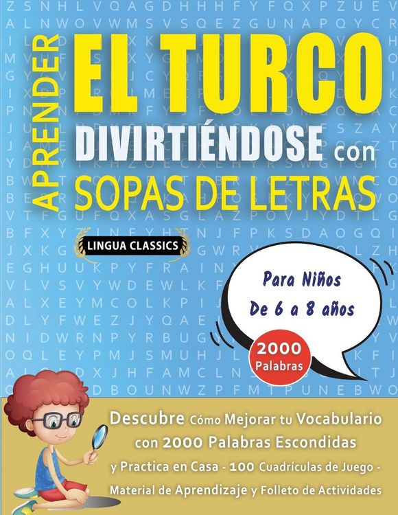 Produktbild: APRENDER EL TURCO DIVIRTI&Eacute;NDOSE CON SOPAS DE LETRAS - Para Ni&ntilde;os de 6 a 8 a&ntilde;os - Descubre C&oacute;mo Mejorar tu Vocabulario con 2000 Palabras Escondidas y P