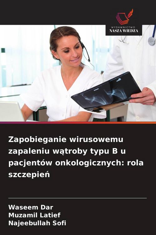 Produktbild: Zapobieganie wirusowemu zapaleniu w&iquest;troby typu B u pacjent&oacute;w onkologicznych: rola szczepie&iquest;