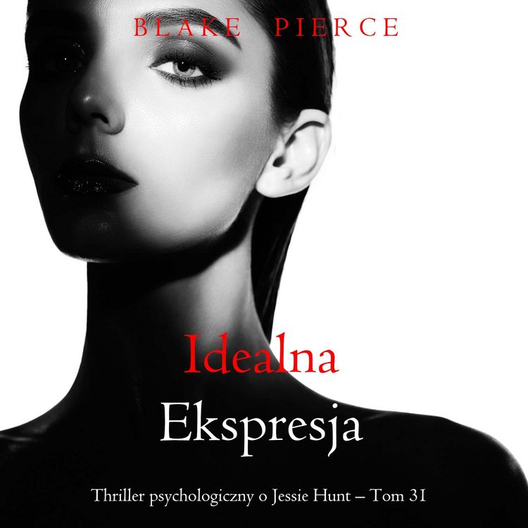 Produktbild: Idealna ekspresja (Thriller psychologiczny o Jessie Hunt &ndash; Tom 31)