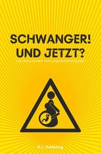 Produktbild: SCHWANGER! UND JETZT? | Der etwas andere Schwangerschaftsratgeber (Format: 12,5 x 19,0 cm)