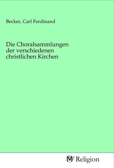 Produktbild: Die Choralsammlungen der verschiedenen christlichen Kirchen