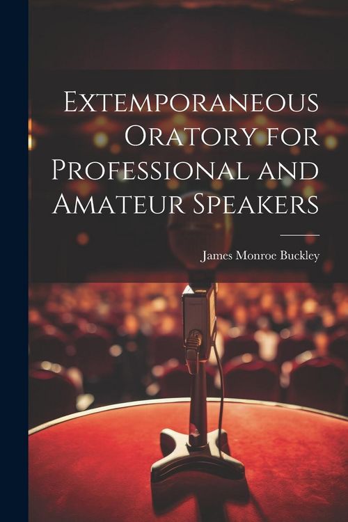 Produktbild: Extemporaneous Oratory for Professional and Amateur Speakers