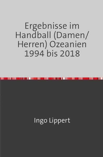 Produktbild: Ergebnisse im Handball (Damen/Herren) Ozeanien 1994 bis 2018