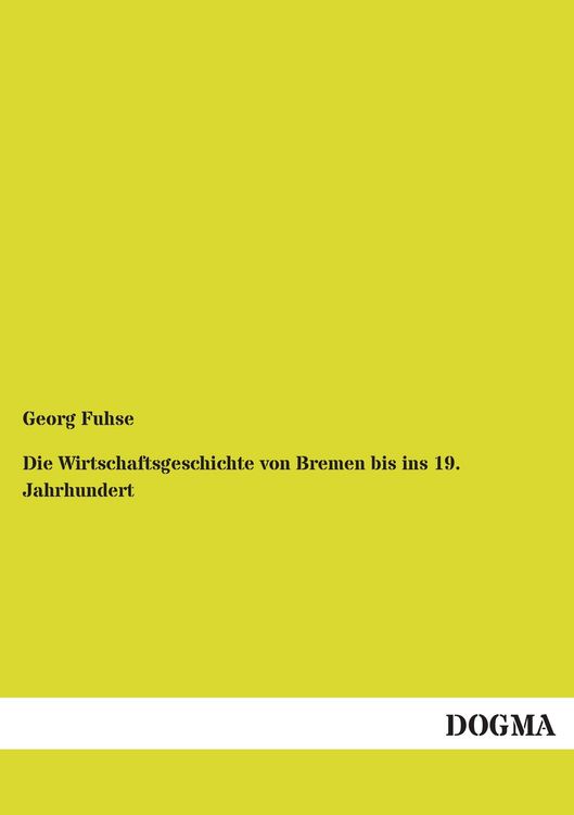 Produktbild: Die Wirtschaftsgeschichte von Bremen bis ins 19. Jahrhundert