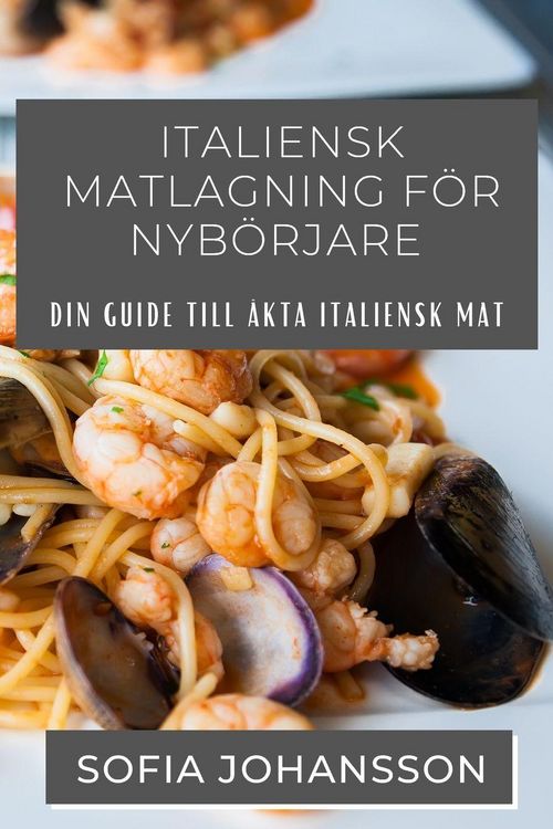 Produktbild: Italiensk Matlagning F&ouml;r Nyb&ouml;rjare