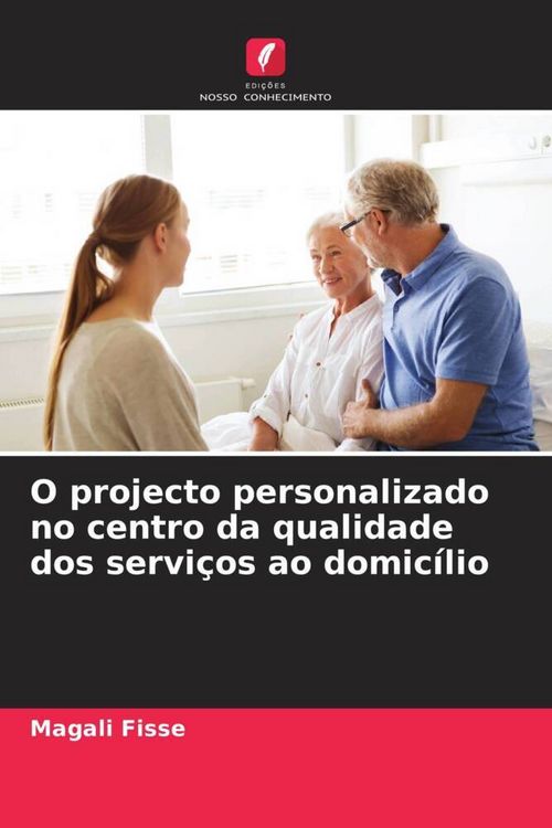 Produktbild: O projecto personalizado no centro da qualidade dos servi&ccedil;os ao domic&iacute;lio