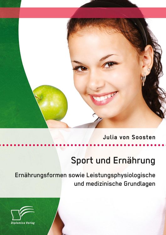 Produktbild: Sport und Ern&auml;hrung: Ern&auml;hrungsformen sowie Leistungsphysiologische und medizinische Grundlagen