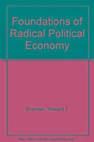 Produktbild: Sherman, H: Foundations of Radical Political Economy
