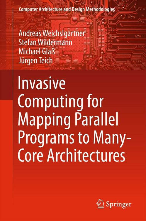 Produktbild: Invasive Computing for Mapping Parallel Programs to Many-Core Architectures