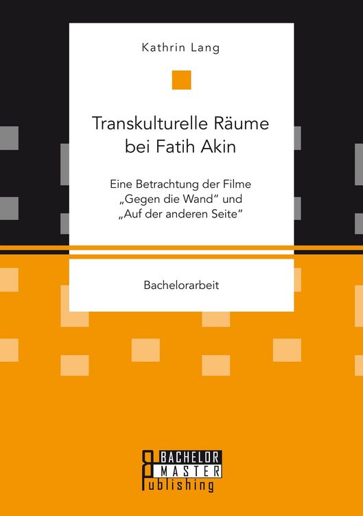 Produktbild: Transkulturelle R&auml;ume bei Fatih Akin: Eine Betrachtung der Filme "Gegen die Wand" und "Auf der anderen Seite"