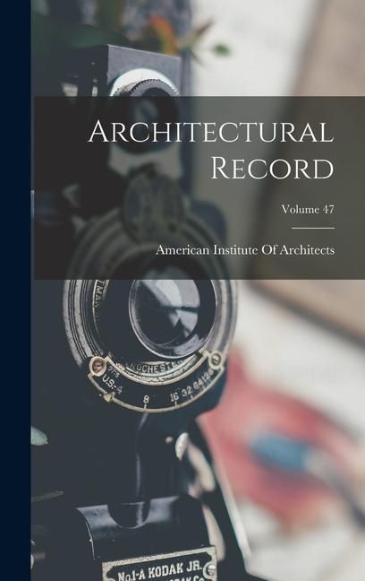 Produktbild: Architectural Record; Volume 47
