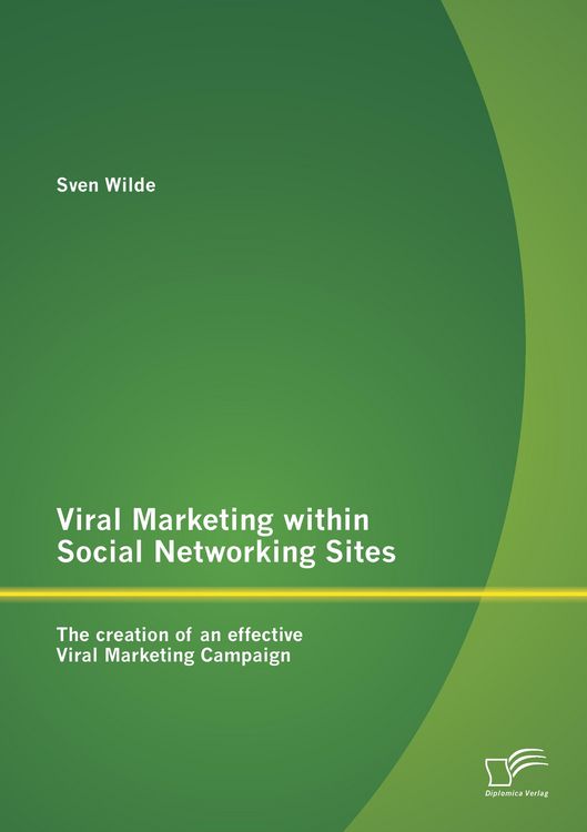 Produktbild: Viral Marketing within Social Networking Sites: The creation of an effective Viral Marketing Campaign