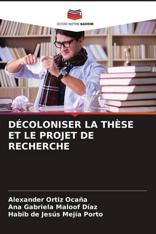 Produktbild: D&eacute;coloniser La Th&egrave;se Et Le Projet De Recherche