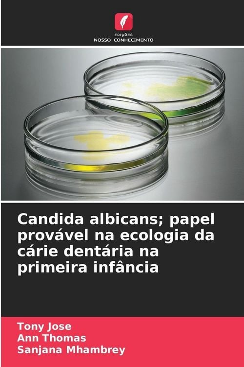Produktbild: Candida albicans; papel prov&aacute;vel na ecologia da c&aacute;rie dent&aacute;ria na primeira inf&acirc;ncia