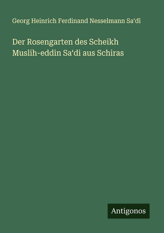 Produktbild: Der Rosengarten des Scheikh Muslih-eddin Sa&iquest;di aus Schiras