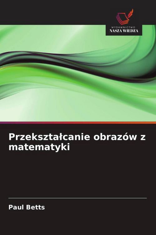 Produktbild: Przekszta&iquest;canie obraz&oacute;w z matematyki