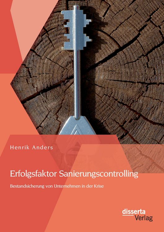 Produktbild: Erfolgsfaktor Sanierungscontrolling: Bestandsicherung von Unternehmen in der Krise