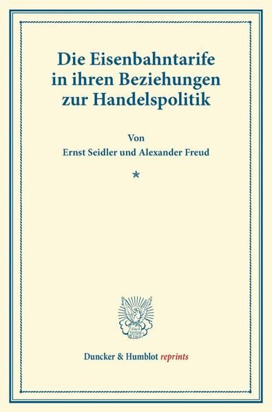 Produktbild: Die Eisenbahntarife in ihren Beziehungen zur Handelspolitik.