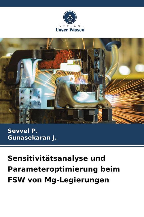 Produktbild: Sensitivit&auml;tsanalyse und Parameteroptimierung beim FSW von Mg-Legierungen