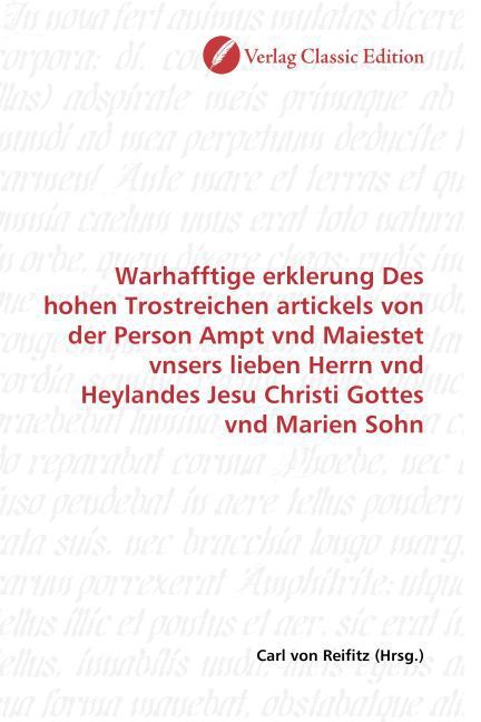 Produktbild: Warhafftige erklerung Des hohen Trostreichen artickels von der Person Ampt vnd Maiestet vnsers lieben Herrn vnd Heylandes Jesu Christi Gottes vnd Mari