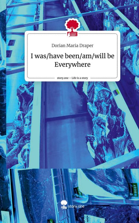 Produktbild: I was/have been/am/will be Everywhere. Life is a Story - story.one