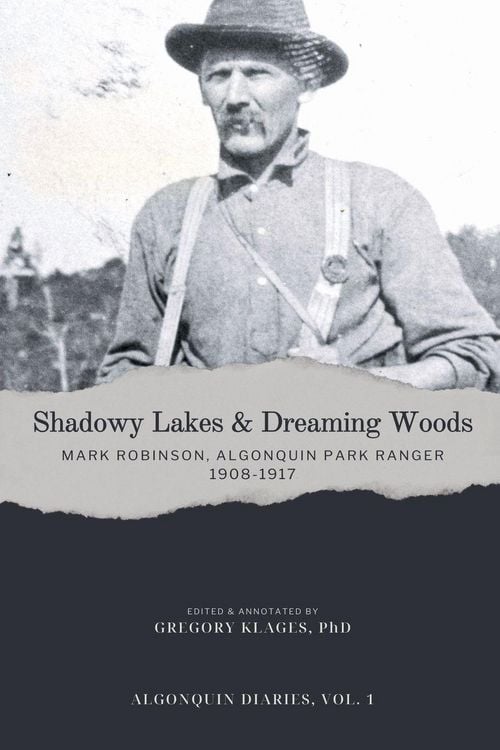 Produktbild: Shadowy Lakes & Dreaming Woods - Mark Robinson, Algonquin Park Ranger, 1908-1917