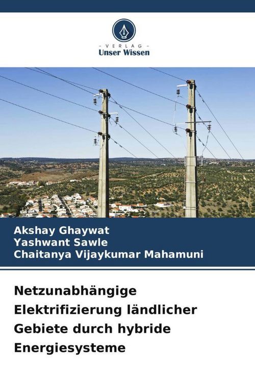 Produktbild: Netzunabh&auml;ngige Elektrifizierung l&auml;ndlicher Gebiete durch hybride Energiesysteme