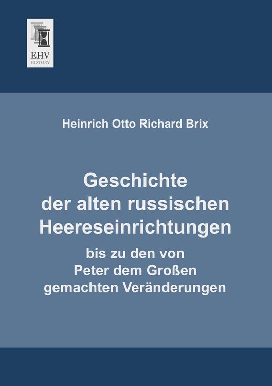 Produktbild: Geschichte der alten russischen Heereseinrichtungen