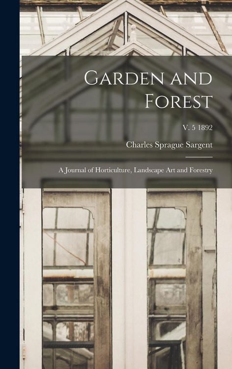 Produktbild: Garden and Forest; a Journal of Horticulture, Landscape Art and Forestry; v. 5 1892
