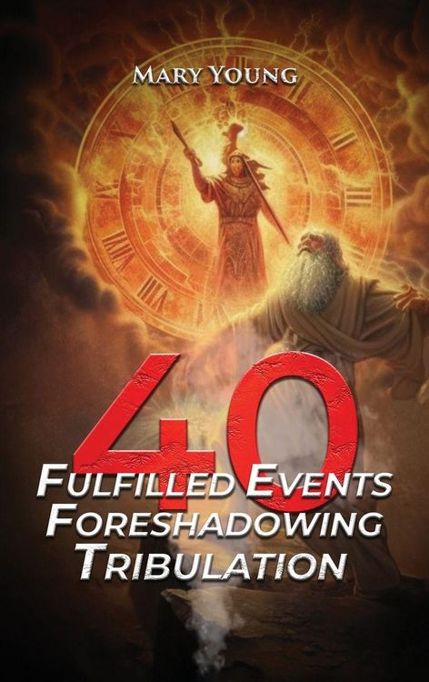 Produktbild: 40 Fulfilled Events Foreshadowing Tribulation