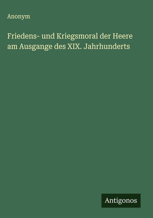 Produktbild: Friedens- und Kriegsmoral der Heere am Ausgange des XIX. Jahrhunderts