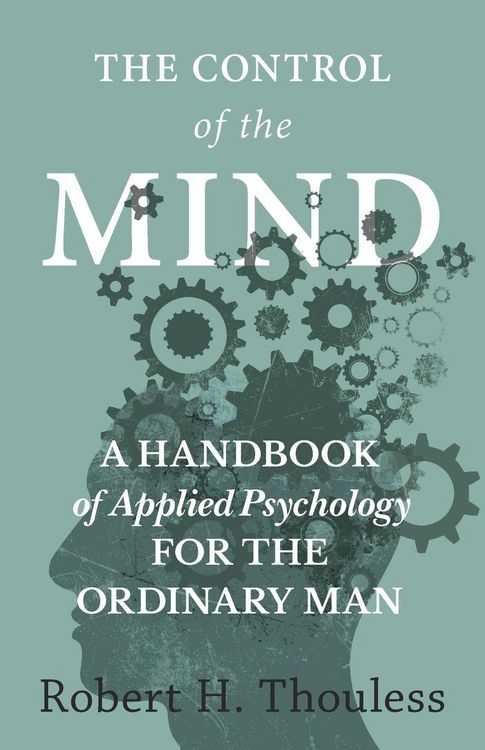 Produktbild: The Control of the Mind - A Handbook of Applied Psychology for the Ordinary man