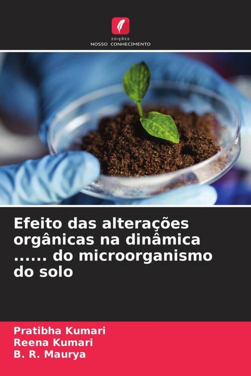 Produktbild: Efeito das altera&ccedil;&otilde;es org&acirc;nicas na din&acirc;mica ...... do microorganismo do solo
