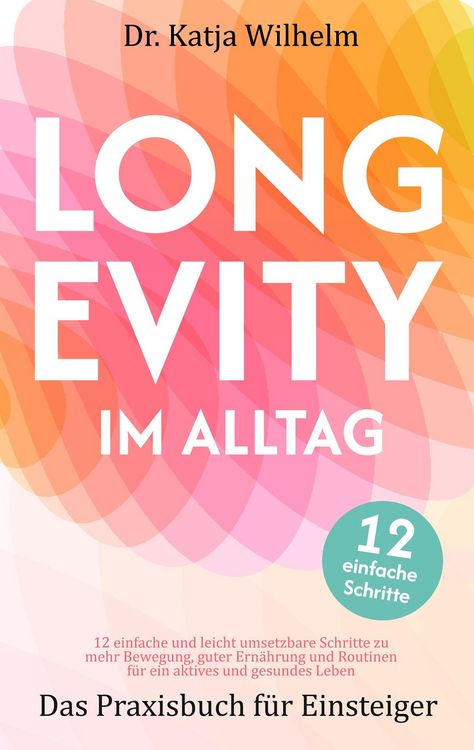 Produktbild: Longevity im Alltag "Das Praxisbuch f&uuml;r Einsteiger" - f&uuml;r ein aktives und gesundes Leben