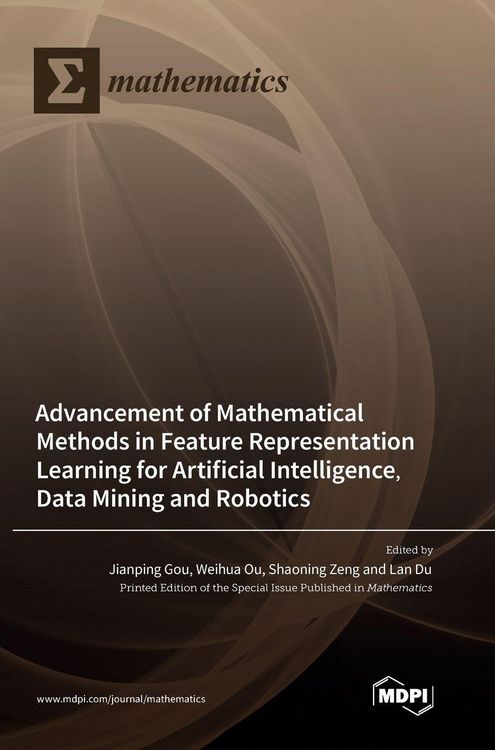 Produktbild: Advancement of Mathematical Methods in Feature Representation Learning for Artificial Intelligence, Data Mining and Robotics