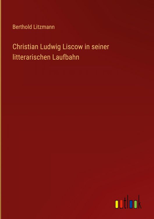 Produktbild: Christian Ludwig Liscow in seiner litterarischen Laufbahn