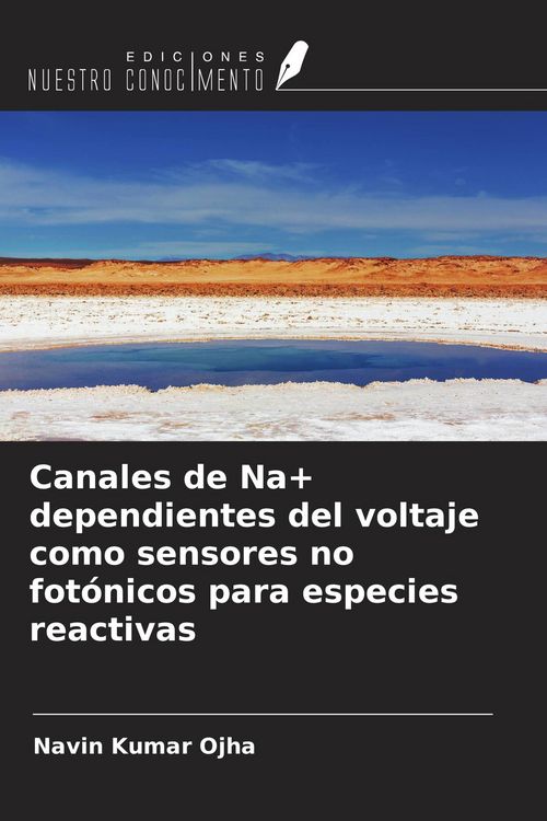 Produktbild: Canales de Na+ dependientes del voltaje como sensores no fot&oacute;nicos para especies reactivas