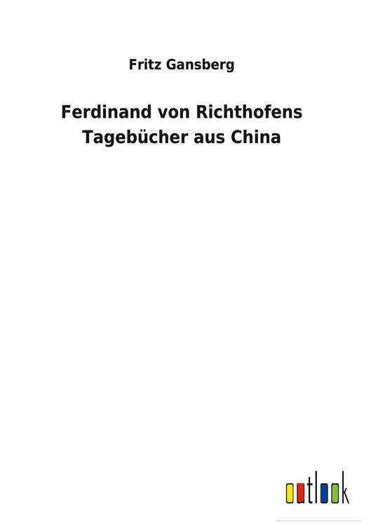 Produktbild: Ferdinand von Richthofens Tageb&uuml;cher aus China
