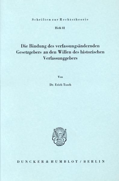 Produktbild: Die Bindung des verfassungs&auml;ndernden Gesetzgebers an den Willen des historischen Verfassungsgebers.