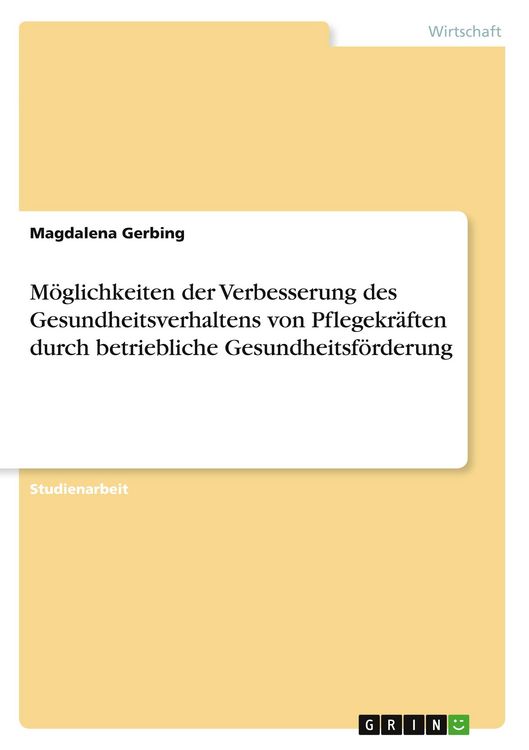 Produktbild: M&ouml;glichkeiten der Verbesserung des Gesundheitsverhaltens von Pflegekr&auml;ften durch betriebliche Gesundheitsf&ouml;rderung