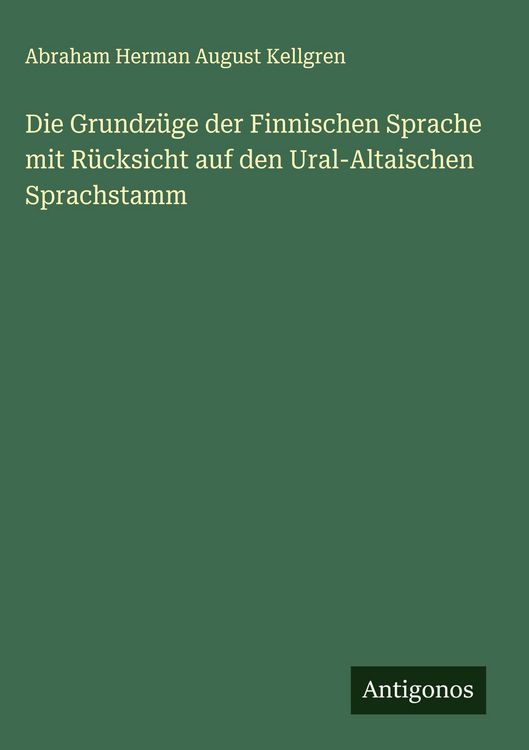 Produktbild: Die Grundz&uuml;ge der Finnischen Sprache mit R&uuml;cksicht auf den Ural-Altaischen Sprachstamm