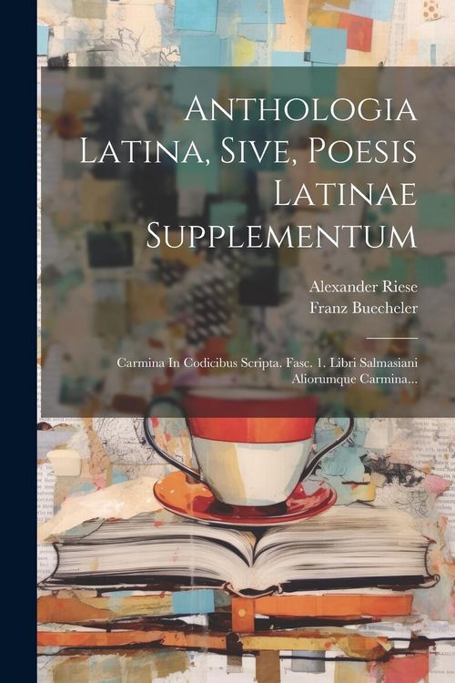 Produktbild: Anthologia Latina, Sive, Poesis Latinae Supplementum: Carmina In Codicibus Scripta. Fasc. 1. Libri Salmasiani Aliorumque Carmina...