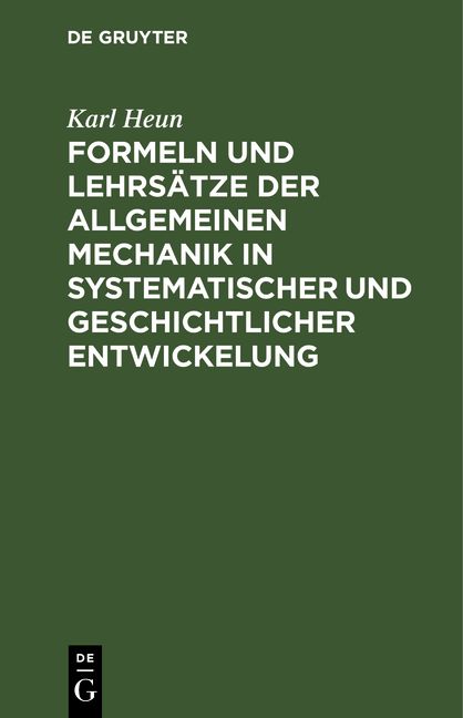 Produktbild: Formeln und Lehrs&auml;tze der allgemeinen Mechanik in systematischer und geschichtlicher Entwickelung