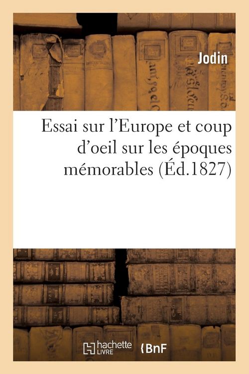 Produktbild: Essai Sur l'Europe Et Coup d'Oeil Sur Les &Eacute;poques M&eacute;morables